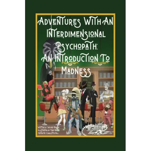Adventures with an Interdimensional Psychopath: An Introduction to Madness