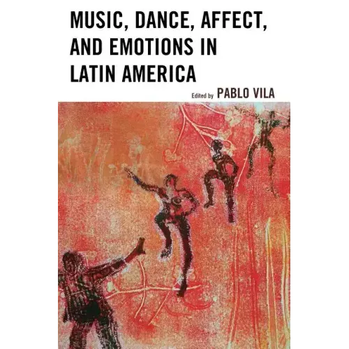 Music, Dance, Affect, and Emotions in Latin America