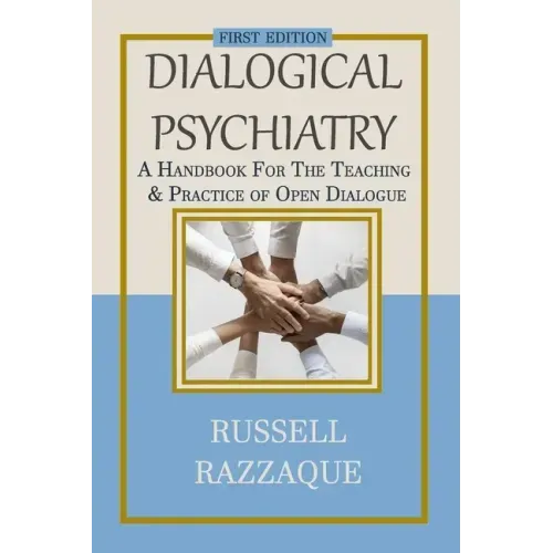 Dialogical Psychiatry: A Handbook For The Teaching And Practice Of Open Dialogue