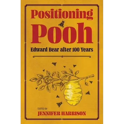 Positioning Pooh: Edward Bear After One Hundred Years