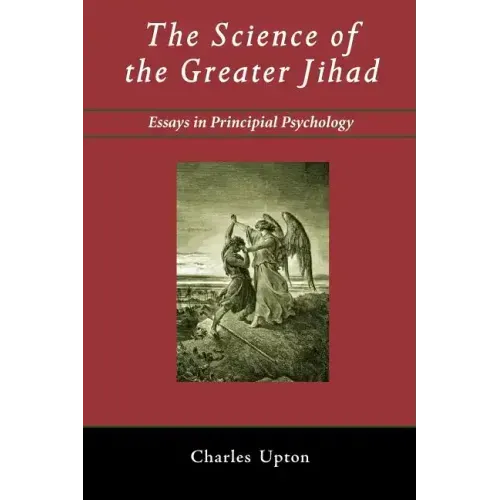 The Science of the Greater Jihad: Essays in Principial Psychology