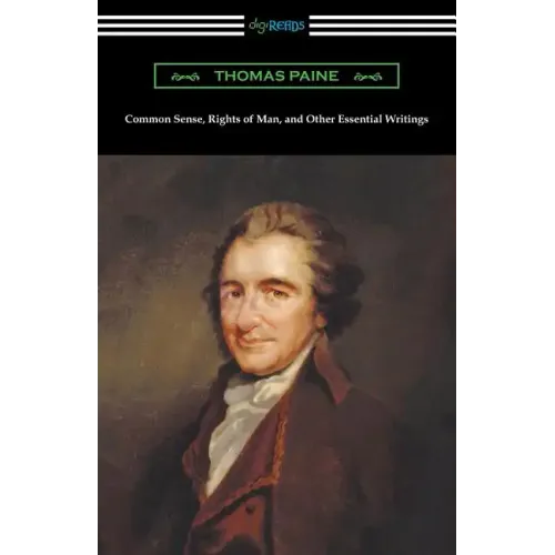 Common Sense, Rights of Man, and Other Essential Writings of Thomas Paine