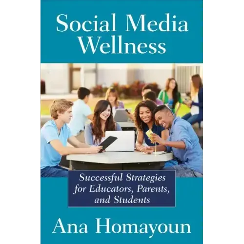 Social Media Wellness: Helping Tweens and Teens Thrive in an Unbalanced Digital World