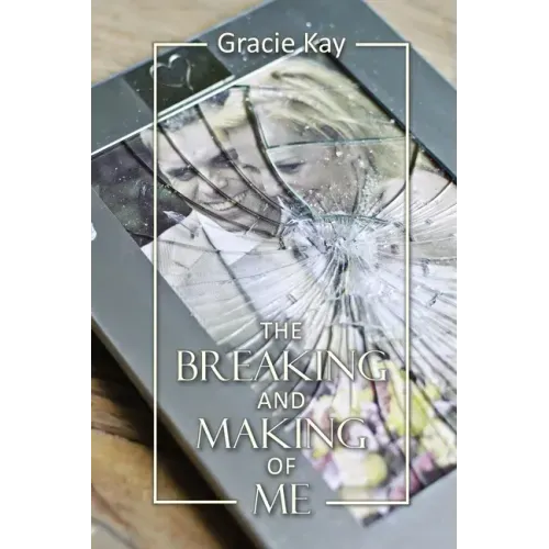 The Breaking and Making of Me: How to Survive, Be Revived and Thrive in the Face of the Ultimate Betrayal