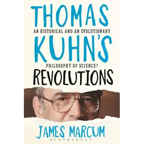 Thomas Kuhn's Revolutions: A Historical and an Evolutionary Philosophy of Science?