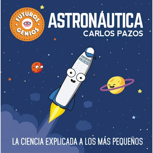 Astronàutica / Space for Smart Kids: La Ciencia Explicada a Los Màs Pequeños / Science Explained to the Little Ones