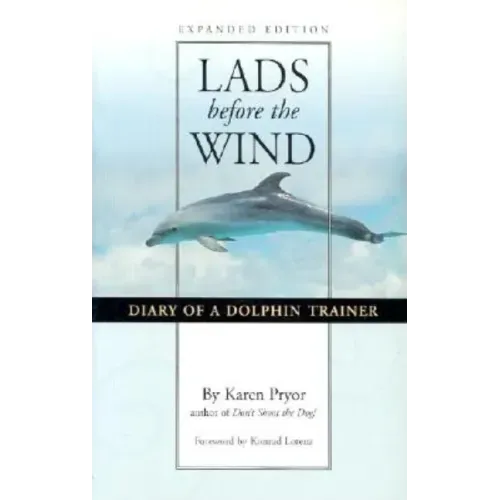 Lads Before the Wind: Diary of a Dolphin Trainer
