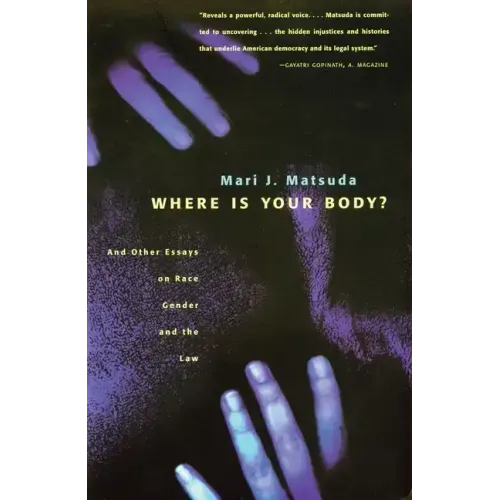 Where Is Your Body?: And Other Essays on Race, Gender, and the Law