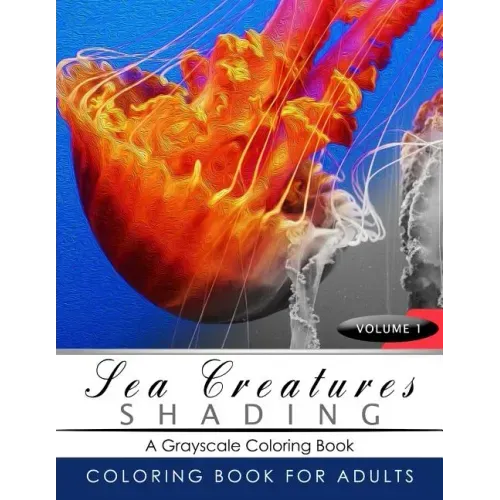Sea Creatures Shading Volume 1: Fish Grayscale coloring books for adults Relaxation Art Therapy for Busy People (Adult Coloring Books Series, grayscal