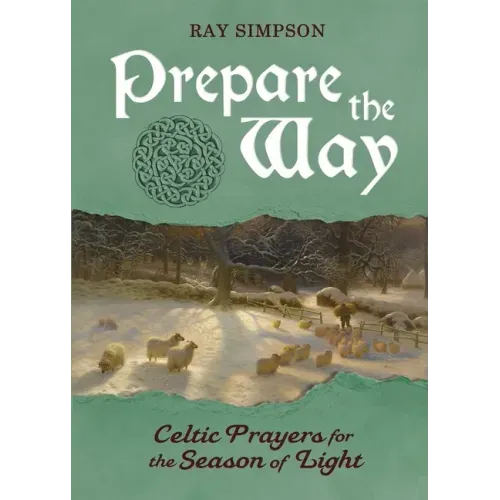 Prepare the Way: Celtic Prayers for the Season of Light