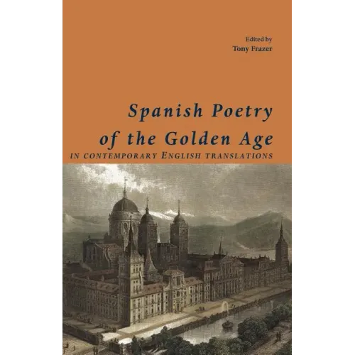 Spanish Poetry of the Golden Age, in Contemporary English Translations