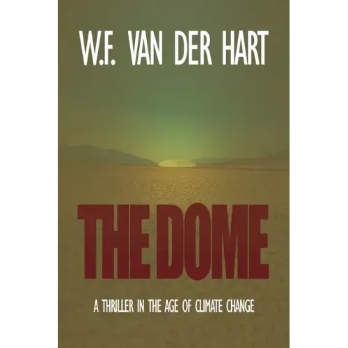 The Dome: A Thriller in the Age of Climate Change