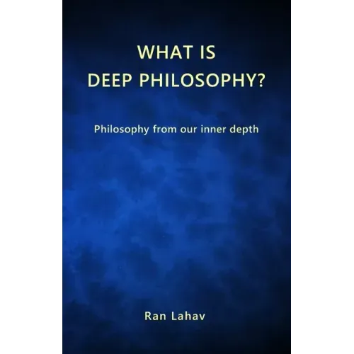 What is Deep Philosophy?: Philosophy from our inner depth