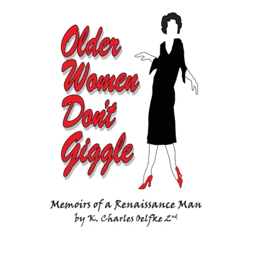 Older Women Don't Giggle: Memoirs of a Renaissance Man