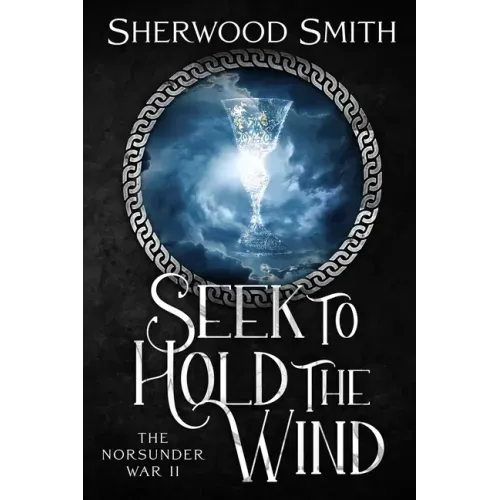 Seek to Hold The Wind: The Norsunder War II