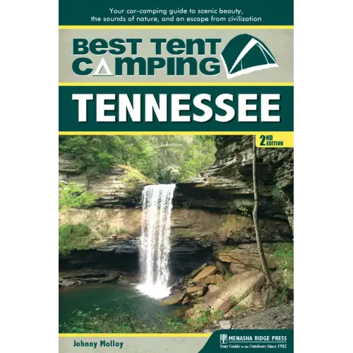 Best Tent Camping: Tennessee: Your Car-Camping Guide to Scenic Beauty, the Sounds of Nature, and an Escape from Civilization
