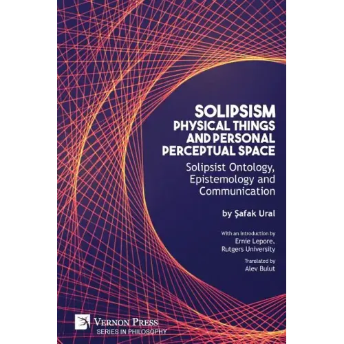 Solipsism, Physical Things and Personal Perceptual Space: Solipsist Ontology, Epistemology and Communication