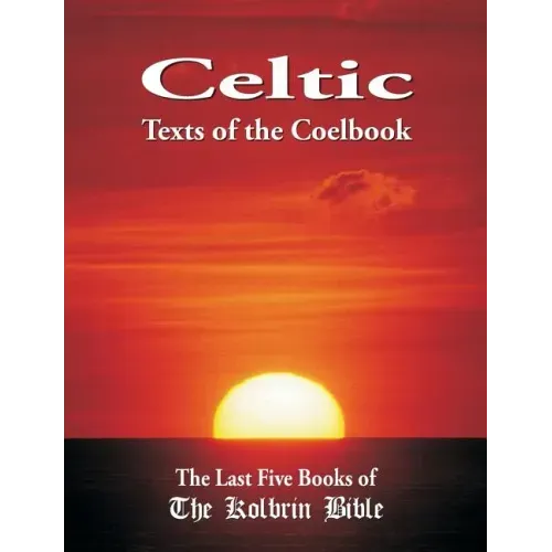 Celtic Texts of the Coelbook: The Last Five Books of the Kolbrin Bible