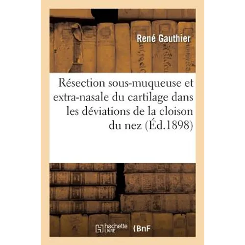 Résection Sous-Muqueuse Et Extra-Nasale Du Cartilage Dans Les Déviations de la Cloison Du Nez