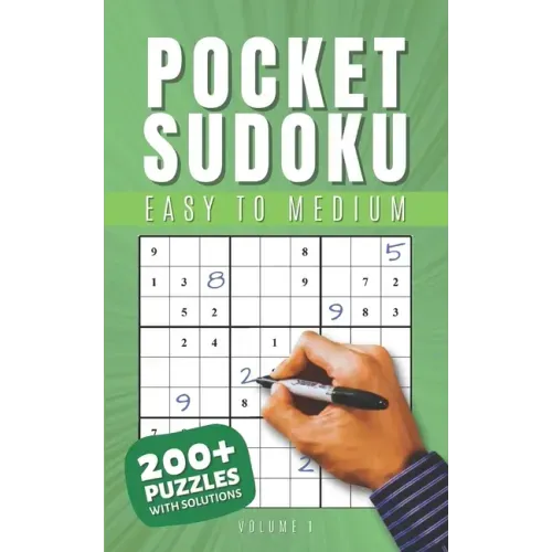 Pocket Sudoku Easy to Medium With Solutions: Travel-Friendly Sudoku Puzzle Book with 200 Easy to Medium Problems and Solutions - Compact Size - Journe