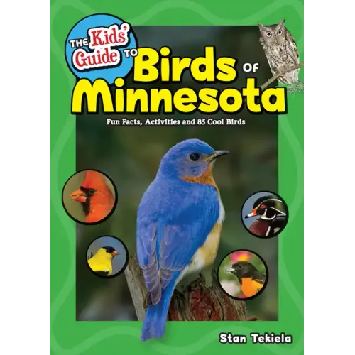 The Kids' Guide to Birds of Minnesota: Fun Facts, Activities and 85 Cool Birds