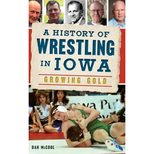 A History of Wrestling in Iowa: Growing Gold