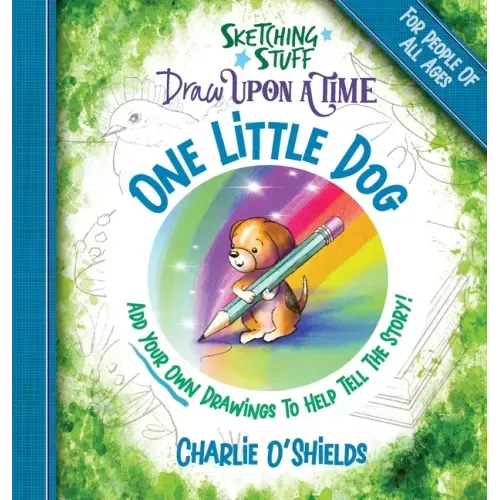 Sketching Stuff Draw Upon A Time - One Little Dog: For People Of All Ages