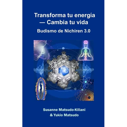 Transforma tu energía ― Cambia tu vida: Budismo de Nichiren 3.0