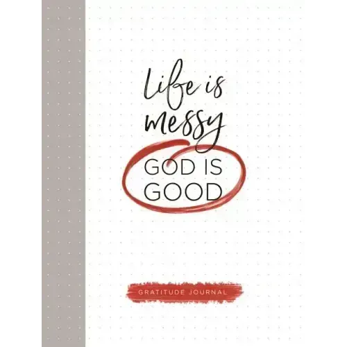 Life Is Messy (God Is Good)