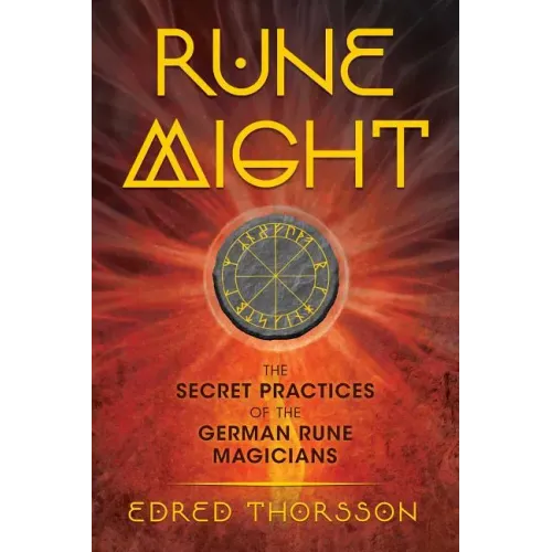 Rune Might: The Secret Practices of the German Rune Magicians