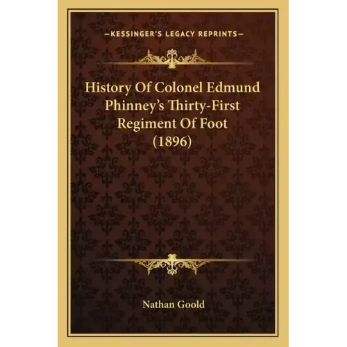 History Of Colonel Edmund Phinney's Thirty-First Regiment Of Foot (1896)