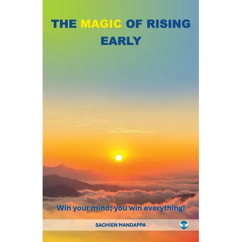 The Magic of Rising Early: Win Your Mind; You Win Everything!