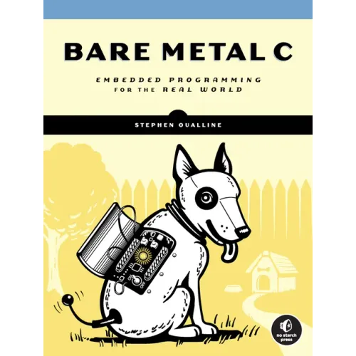 Bare Metal C: Embedded Programming for the Real World