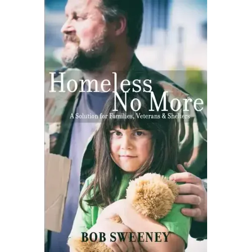 Homeless No More: A Solution for Families, Veterans and Shelters