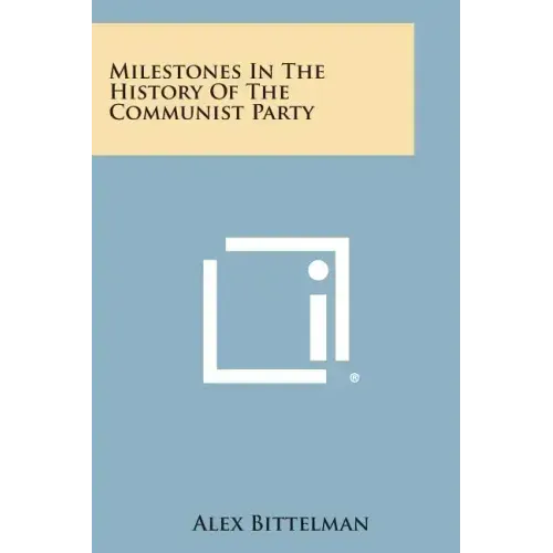 Milestones in the History of the Communist Party