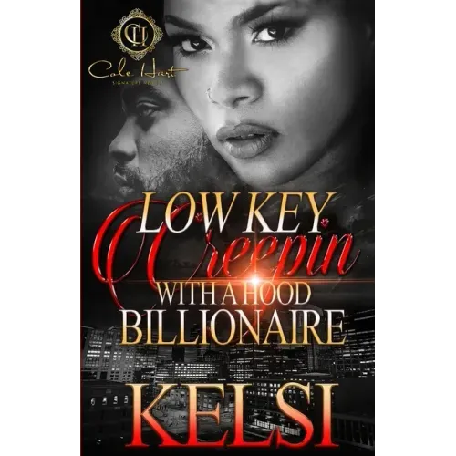 Lowkey Creepin' With A Hood Billionaire: An Urban Romance