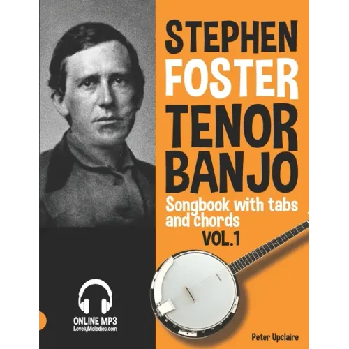 Stephen Foster - Tenor Banjo Songbook for Beginners with Tabs and Chords Vol. 1