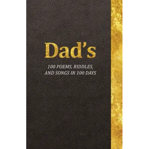 Dad's 100 Poems, Riddles, and Songs in 100 Days