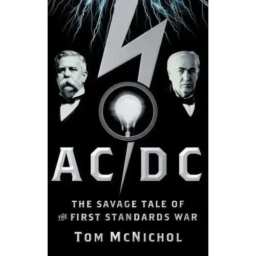 AC/DC: The Savage Tale of the First Standards War