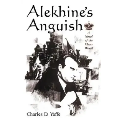 Alekhine's Anguish: A Novel of the Chess World