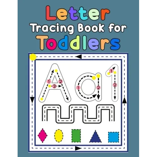 Letter Tracing Book for Toddlers: First Learn to Write Practice Beginner Tracing Lines Alphabet Lowercase and Uppercase Numbers and Shapes