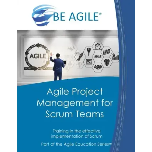Agile Project Management for Scrum Teams: Training in the Effective Implementation of Scrum