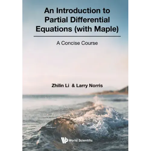 Introduction to Partial Differential Equations (with Maple), An: A Concise Course
