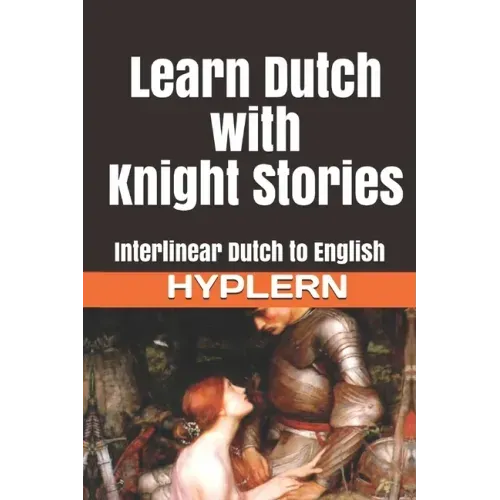 Learn Dutch with Knight Stories: Interlinear Dutch to English