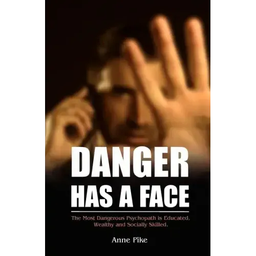 Danger Has a Face: The Most Dangerous Psychopath is Educated, Wealthy and Socially Skilled