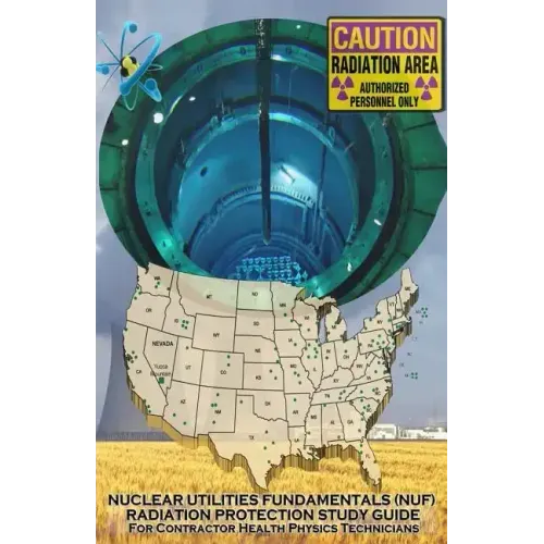 Nuclear Utilities FUNDAMENTALS RADIATION PROTECTION STUDY GUIDE: Full NUF RP Study Guide