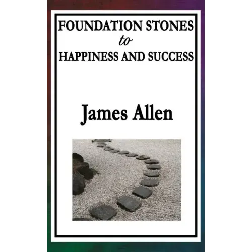 Foundation Stones to Happiness and Success