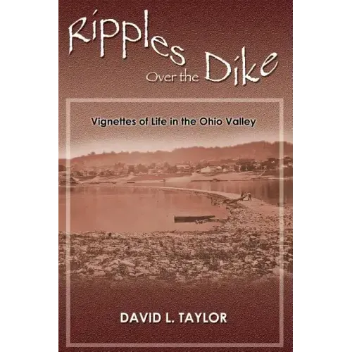 Ripples Over the Dike: Vignettes of Life in the Ohio River Valley