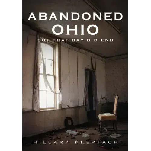 Abandoned Ohio: But That Day Did End