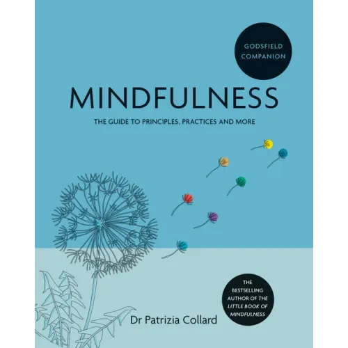Godsfield Companion: Mindfulness: The Guide to Principles, Practices and More
